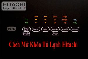 Cách mở khóa tủ lạnh Hitachi