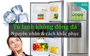 Cách sửa tủ lạnh không đông đá