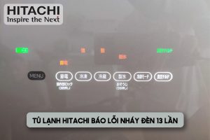 Tủ lạnh Hitachi nháy đèn 13 lần