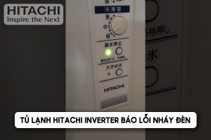 Tủ lạnh Hitachi Inverter báo lỗi nháy đèn