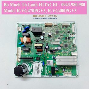 sửa chữa Bán Bo Mạch Tủ Lạnh HITACHI Model R-VG470PGV3, R-VG400PGV3