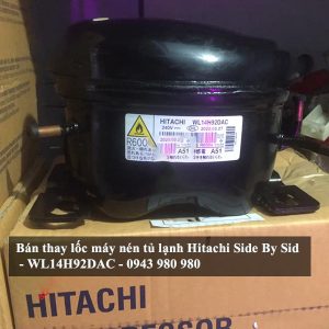 Bán thay lốc máy nén tủ lạnh Hitachi Side By Side - WL14H92DAC