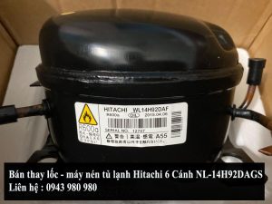 Bán thay lốc - máy nén tủ lạnh Hitachi 6 Cánh NL-14H92DAGS