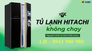 tủ lạnh hitachi không chạy