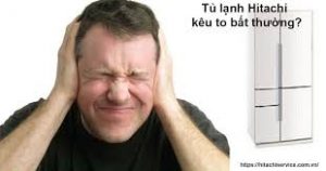 Tủ Lạnh Hitachi Kêu Ù Ù