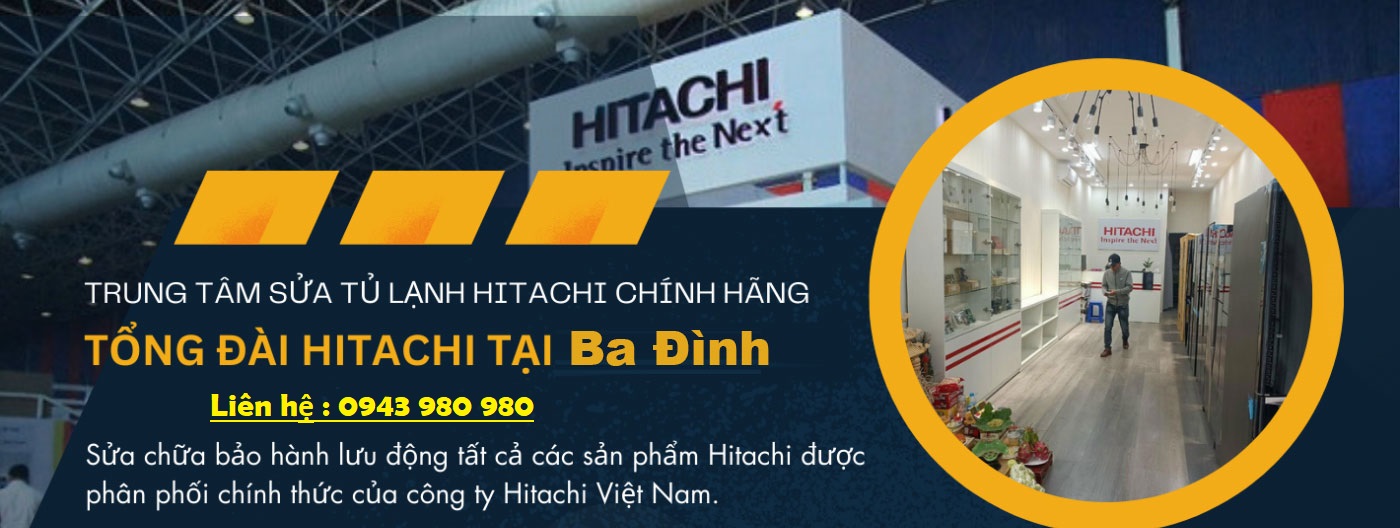 Hitachi Ba Đình | Hỗ Trợ Kiểm Tra Tủ Lạnh Hitachi Tại Nhà