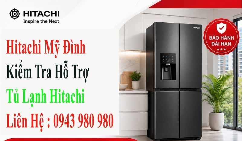 Hitachi Mỹ Đình | Kiểm Tra Hỗ Trợ Tủ Lạnh Hitachi