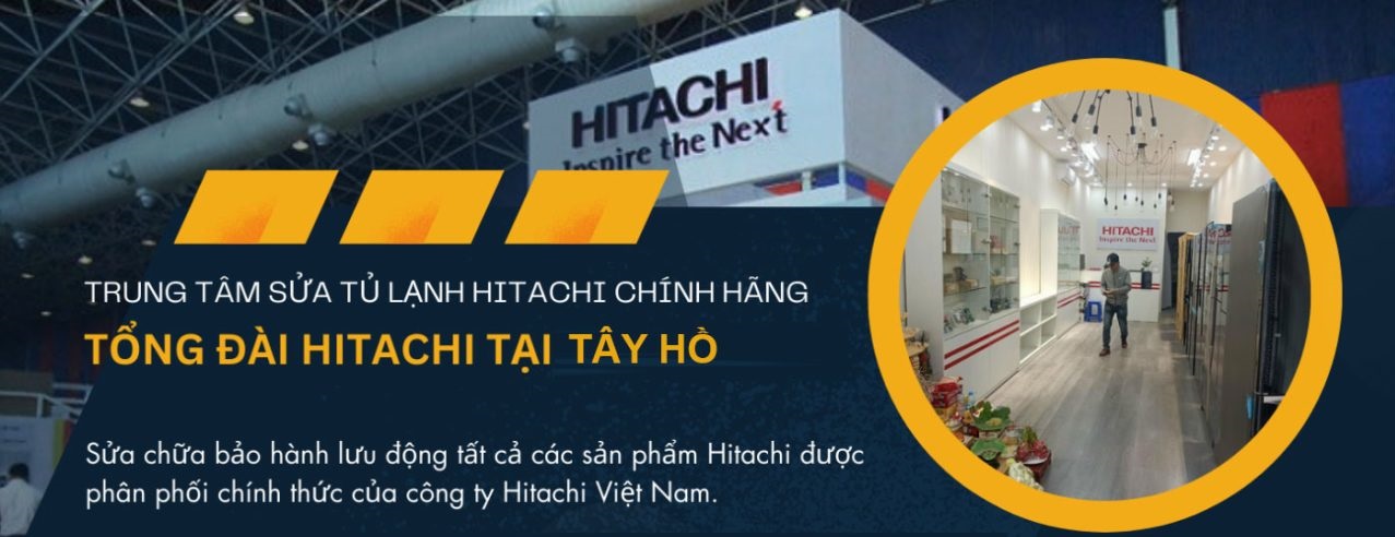 Hitachi Tây Hồ | Hỗ Trợ Tủ Lạnh Hitachi Tại Nhà