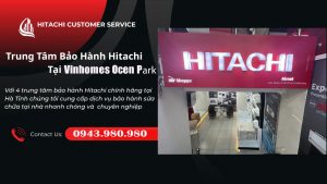Hitachi Vinhomes Ocean Park | Tiếp Nhận Bảo Hành – Hỗ Trợ Sửa Tủ Lạnh